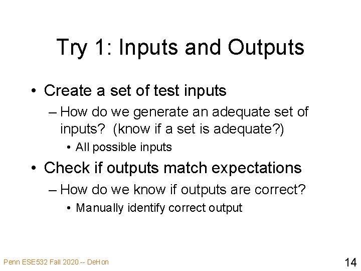 Try 1: Inputs and Outputs • Create a set of test inputs – How