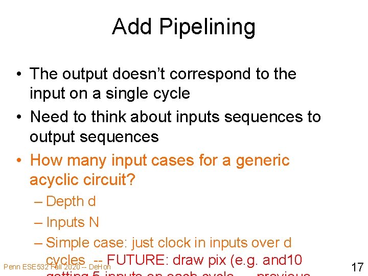 Add Pipelining • The output doesn’t correspond to the input on a single cycle