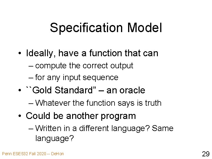 Specification Model • Ideally, have a function that can – compute the correct output