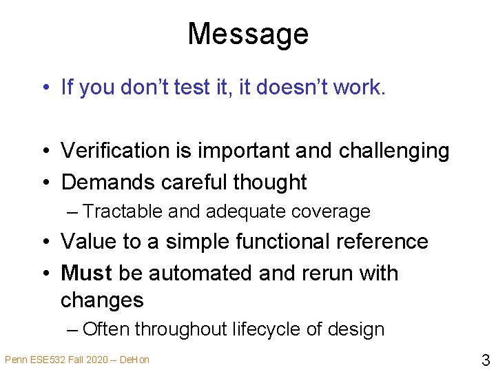 Message • If you don’t test it, it doesn’t work. • Verification is important