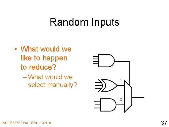 Random Inputs • What would we like to happen to reduce? – What would