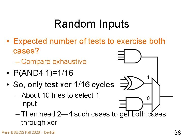 Random Inputs • Expected number of tests to exercise both cases? – Compare exhaustive