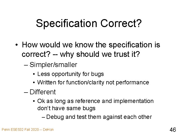 Specification Correct? • How would we know the specification is correct? -- why should