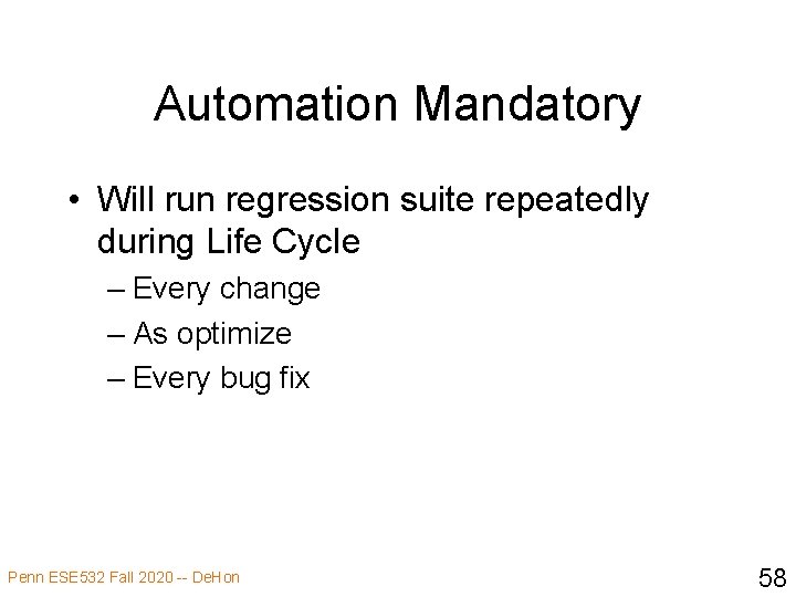 Automation Mandatory • Will run regression suite repeatedly during Life Cycle – Every change