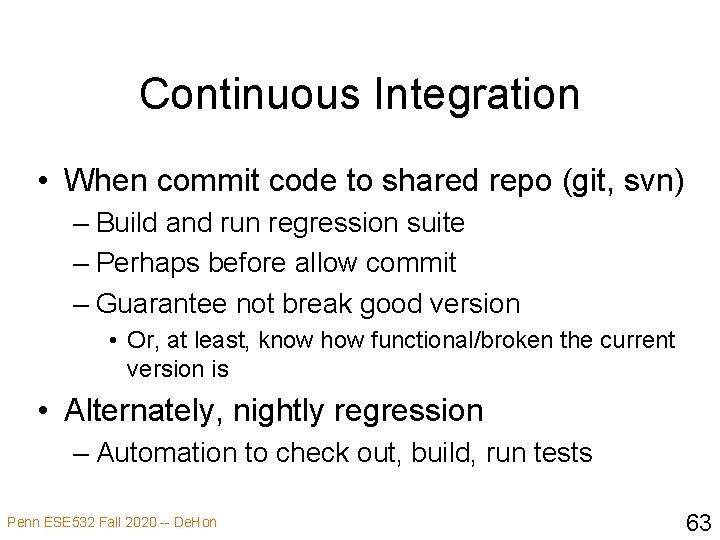 Continuous Integration • When commit code to shared repo (git, svn) – Build and