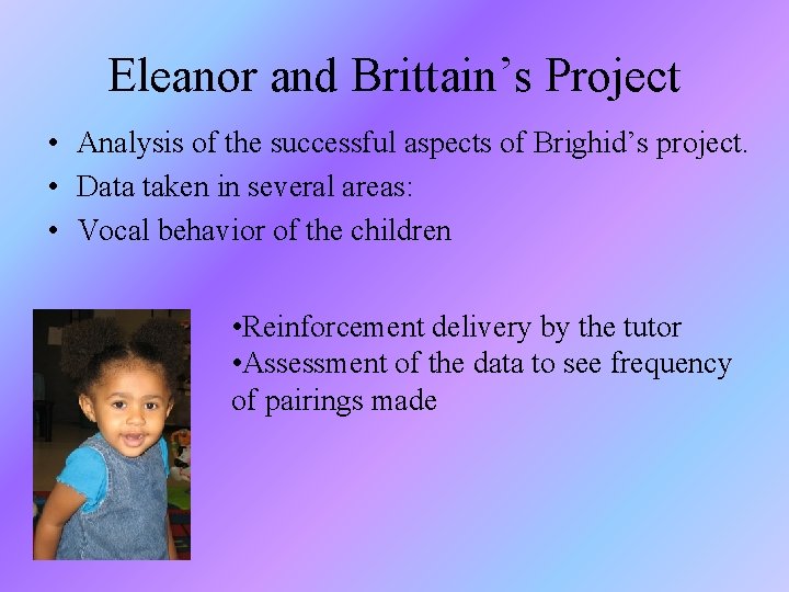 Eleanor and Brittain’s Project • Analysis of the successful aspects of Brighid’s project. •