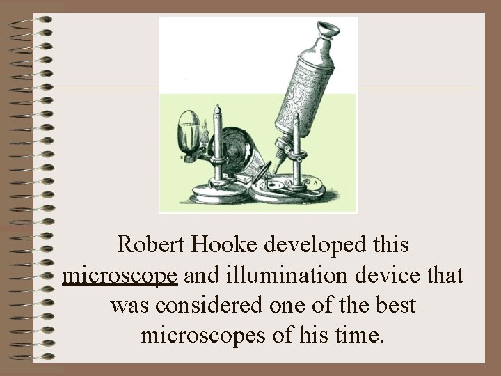 Robert Hooke developed this microscope and illumination device that was considered one of the