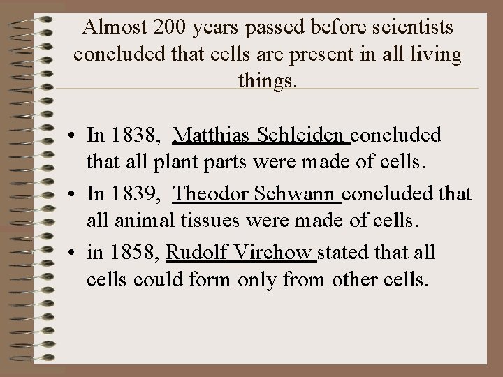 Almost 200 years passed before scientists concluded that cells are present in all living