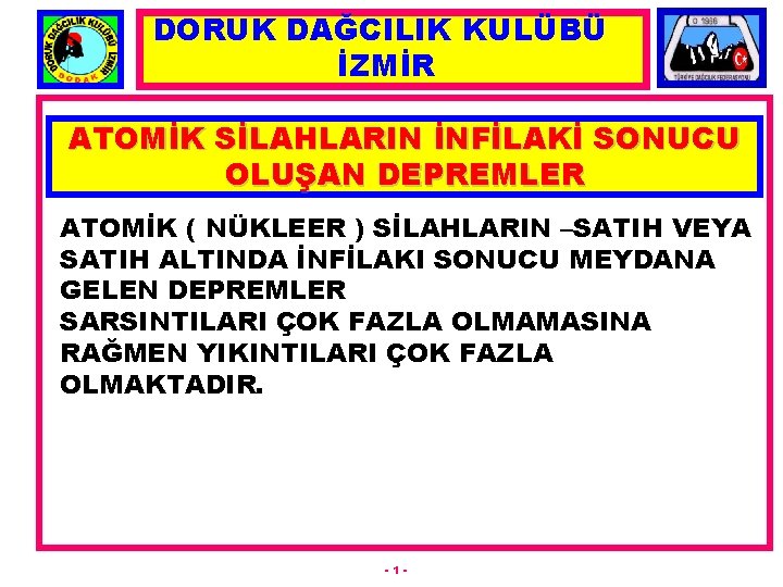 DORUK DAĞCILIK KULÜBÜ İZMİR ATOMİK SİLAHLARIN İNFİLAKİ SONUCU OLUŞAN DEPREMLER ATOMİK ( NÜKLEER )