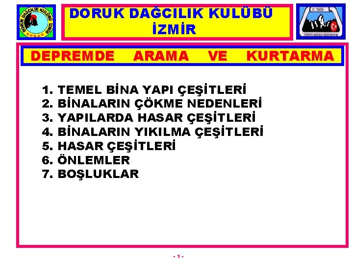 DORUK DAĞCILIK KULÜBÜ İZMİR DEPREMDE 1. 2. 3. 4. 5. 6. 7. ARAMA VE