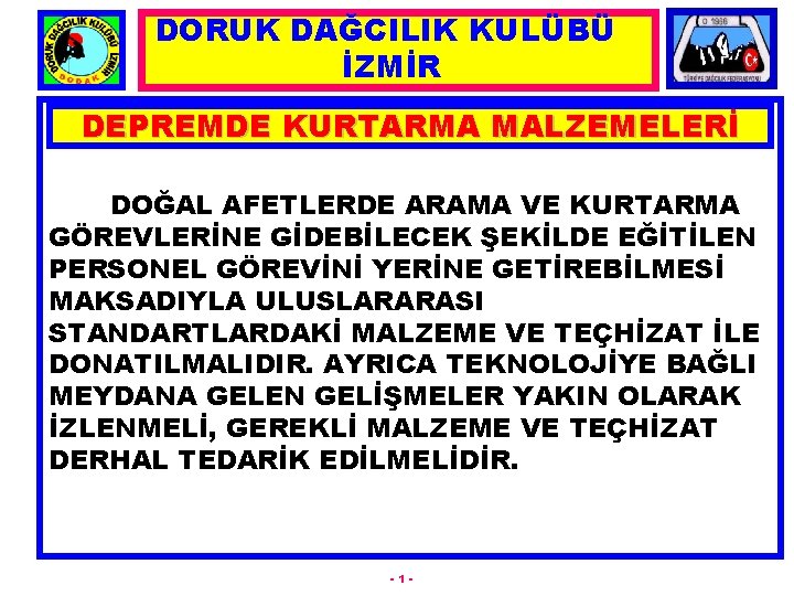 DORUK DAĞCILIK KULÜBÜ İZMİR DEPREMDE KURTARMA MALZEMELERİ DOĞAL AFETLERDE ARAMA VE KURTARMA GÖREVLERİNE GİDEBİLECEK