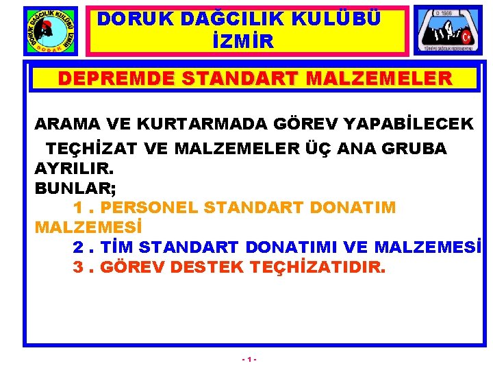 DORUK DAĞCILIK KULÜBÜ İZMİR DEPREMDE STANDART MALZEMELER ARAMA VE KURTARMADA GÖREV YAPABİLECEK TEÇHİZAT VE