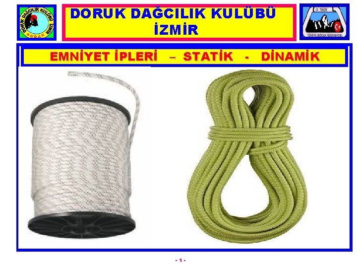 DORUK DAĞCILIK KULÜBÜ İZMİR EMNİYET İPLERİ – STATİK - DİNAMİK -1 - 