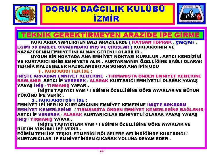 DORUK DAĞCILIK KULÜBÜ İZMİR TEKNİK GEREKTİRMEYEN ARAZİDE İPE GİRME KURTARMA YAPILIRKEN BAZI ARAZİLERDE (