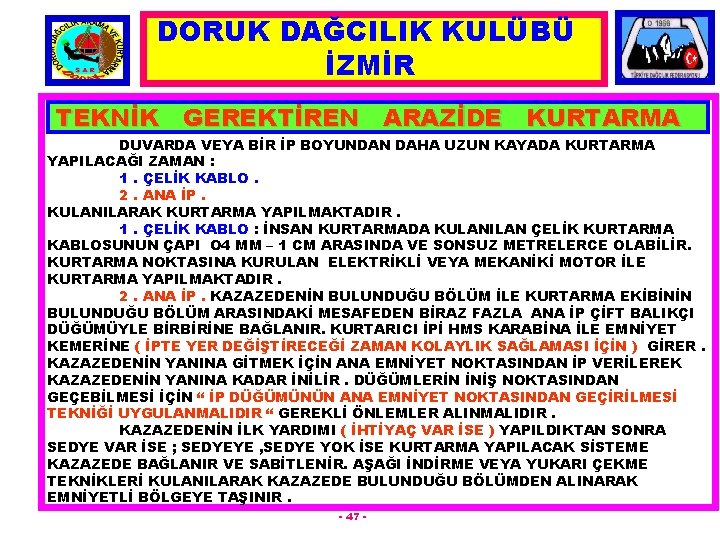 DORUK DAĞCILIK KULÜBÜ İZMİR TEKNİK GEREKTİREN ARAZİDE KURTARMA DUVARDA VEYA BİR İP BOYUNDAN DAHA