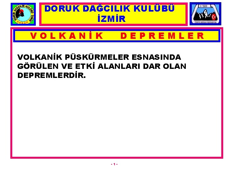 DORUK DAĞCILIK KULÜBÜ İZMİR VOLKANİK DEPREMLER VOLKANİK PÜSKÜRMELER ESNASINDA GÖRÜLEN VE ETKİ ALANLARI DAR