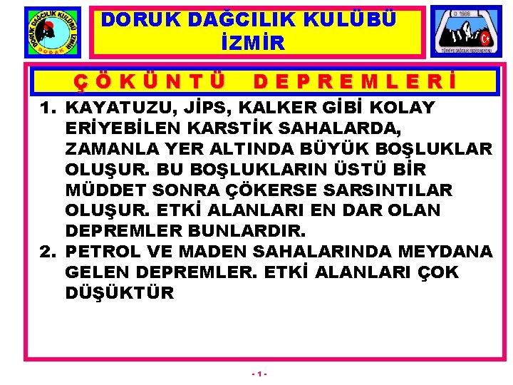 DORUK DAĞCILIK KULÜBÜ İZMİR ÇÖKÜNTÜ DEPREMLERİ 1. KAYATUZU, JİPS, KALKER GİBİ KOLAY ERİYEBİLEN KARSTİK