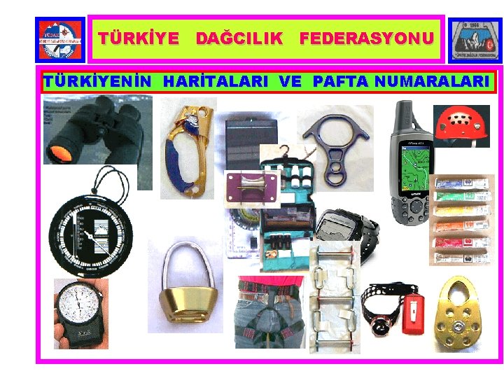 TÜRKİYE DAĞCILIK FEDERASYONU TÜRKİYENİN HARİTALARI VE PAFTA NUMARALARI 