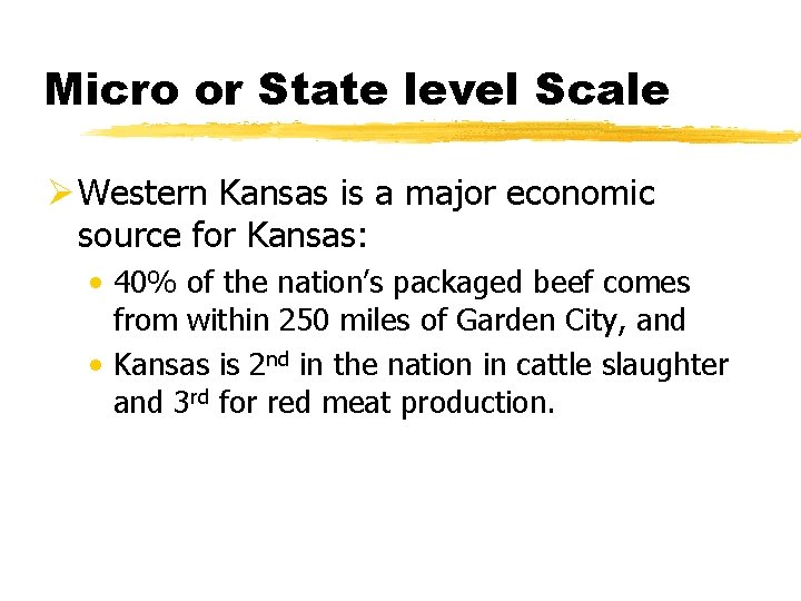 Micro or State level Scale Ø Western Kansas is a major economic source for