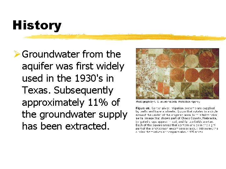 History Ø Groundwater from the aquifer was first widely used in the 1930's in