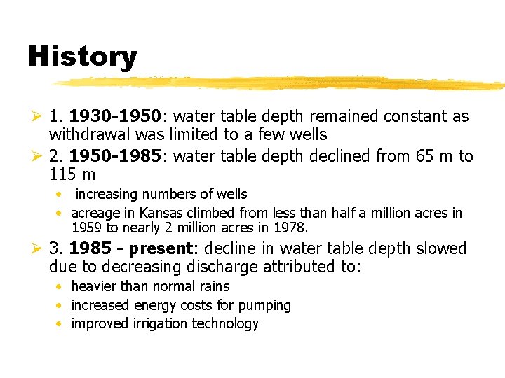 History Ø 1. 1930 -1950: water table depth remained constant as withdrawal was limited