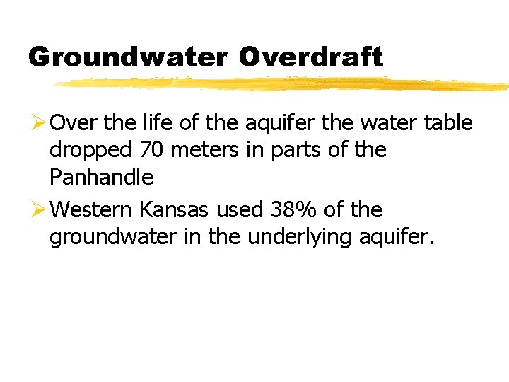 Groundwater Overdraft Ø Over the life of the aquifer the water table dropped 70
