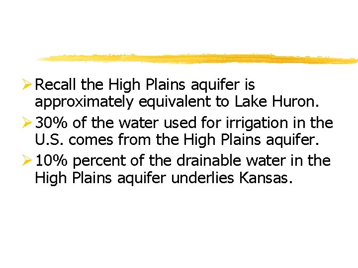 Ø Recall the High Plains aquifer is approximately equivalent to Lake Huron. Ø 30%