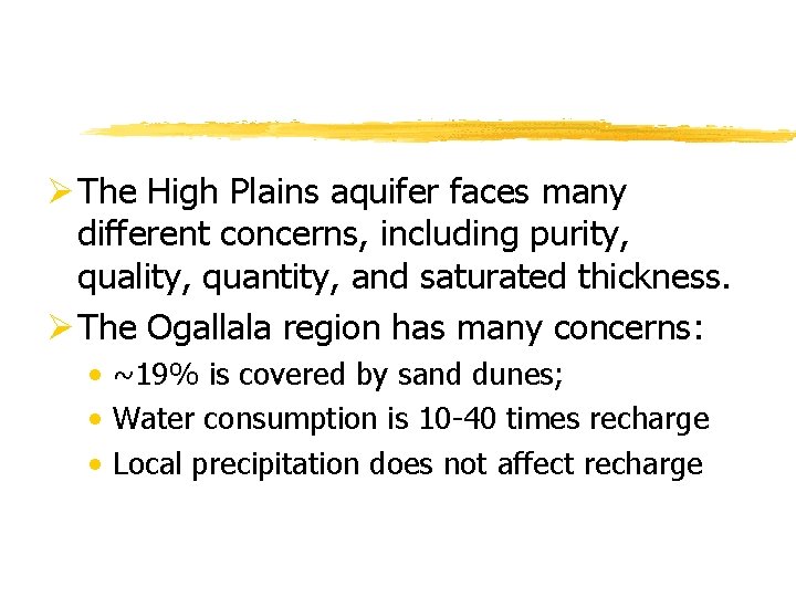 Ø The High Plains aquifer faces many different concerns, including purity, quality, quantity, and