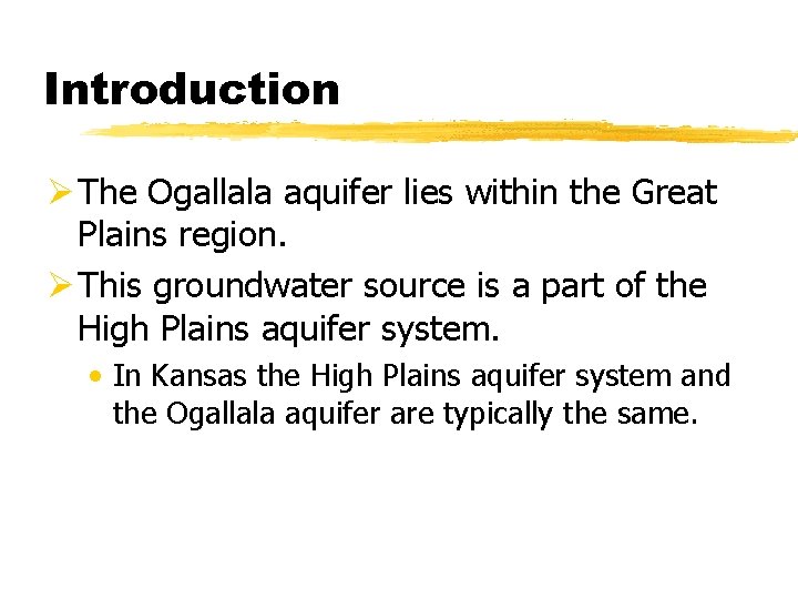 Introduction Ø The Ogallala aquifer lies within the Great Plains region. Ø This groundwater