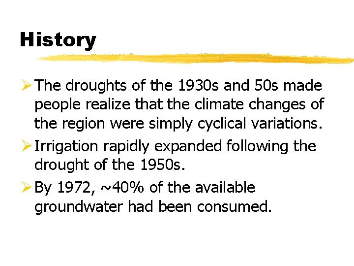 History Ø The droughts of the 1930 s and 50 s made people realize