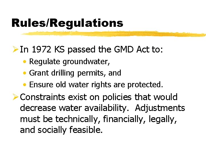 Rules/Regulations Ø In 1972 KS passed the GMD Act to: • Regulate groundwater, •