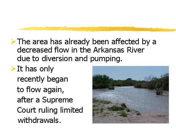 Ø The area has already been affected by a decreased flow in the Arkansas