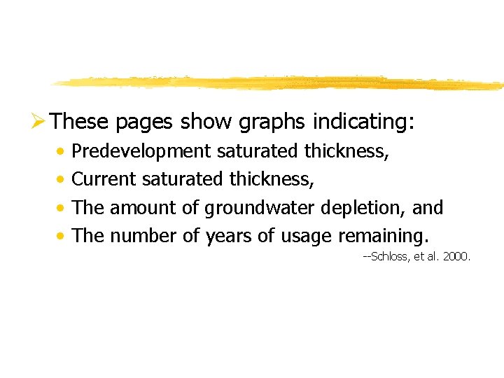 Ø These pages show graphs indicating: • • Predevelopment saturated thickness, Current saturated thickness,