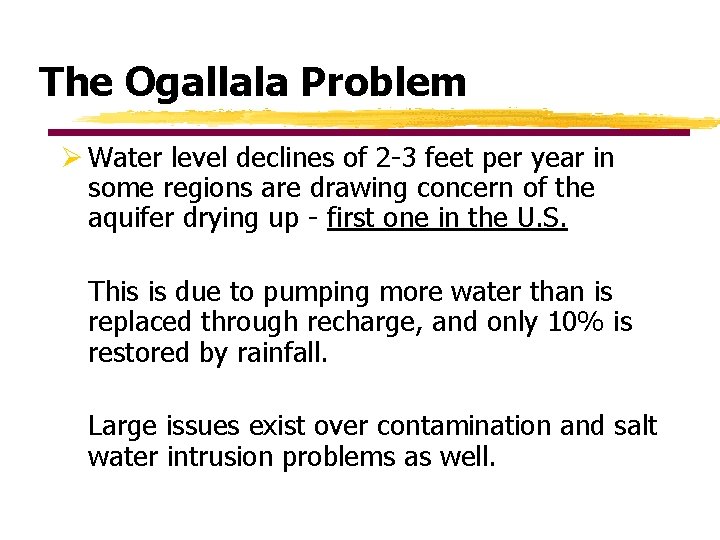 The Ogallala Problem Ø Water level declines of 2 -3 feet per year in