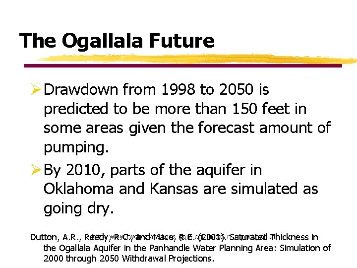 The Ogallala Future Ø Drawdown from 1998 to 2050 is predicted to be more