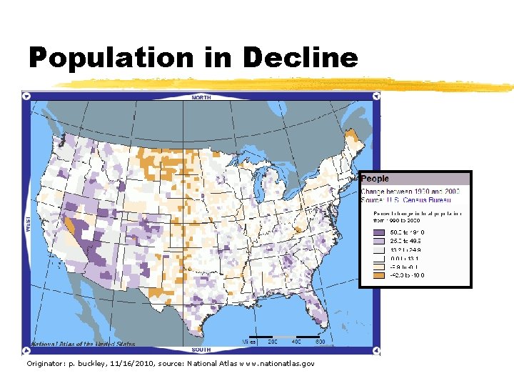 Population in Decline Originator: p. buckley, 11/16/2010, source: National Atlas www. nationatlas. gov 