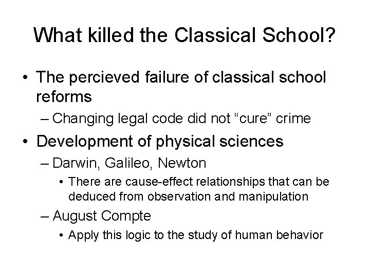 What killed the Classical School? • The percieved failure of classical school reforms –