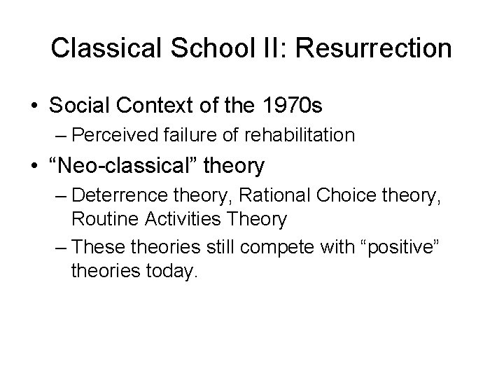 Classical School II: Resurrection • Social Context of the 1970 s – Perceived failure