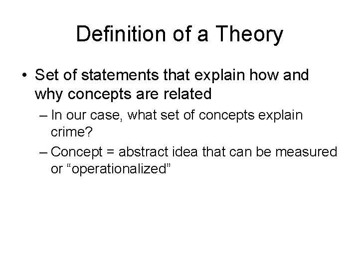 Definition of a Theory • Set of statements that explain how and why concepts