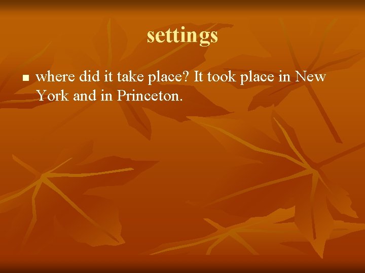 settings n where did it take place? It took place in New York and