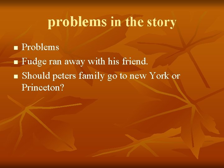 problems in the story n n n Problems Fudge ran away with his friend.