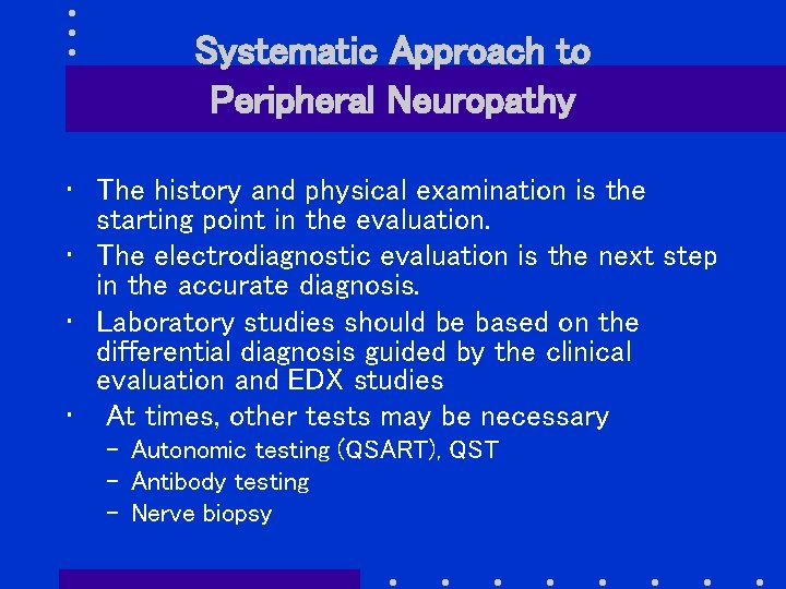 Systematic Approach to Peripheral Neuropathy • The history and physical examination is the starting