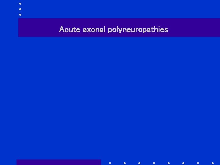 Acute axonal polyneuropathies 