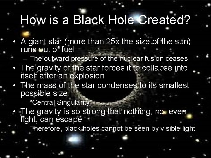 How is a Black Hole Created? • A giant star (more than 25 x