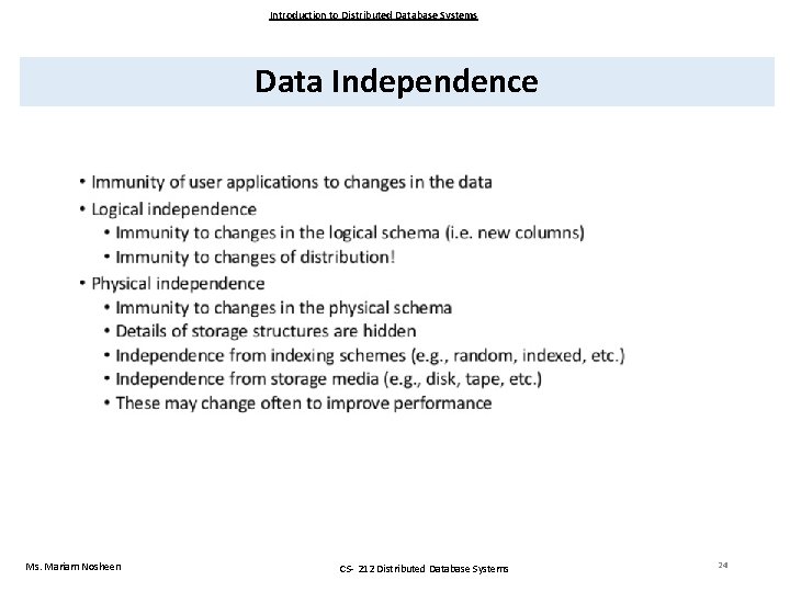 Introduction to Distributed Database Systems Data Independence Ms. Mariam Nosheen CS- 212 Distributed Database