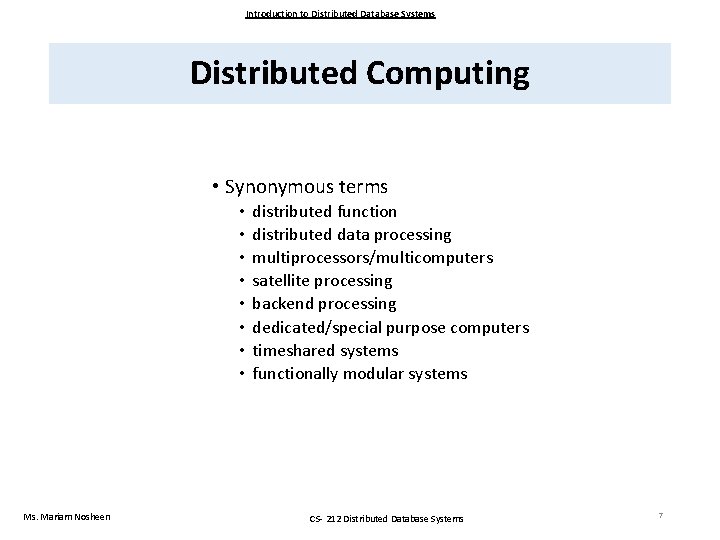 Introduction to Distributed Database Systems Distributed Computing • Synonymous terms • • Ms. Mariam