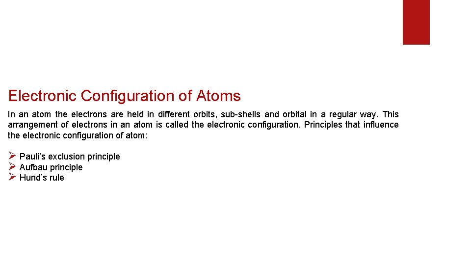 Electronic Configuration of Atoms In an atom the electrons are held in different orbits,