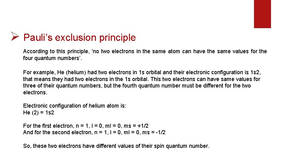 Ø Pauli’s exclusion principle According to this principle, ‘no two electrons in the same