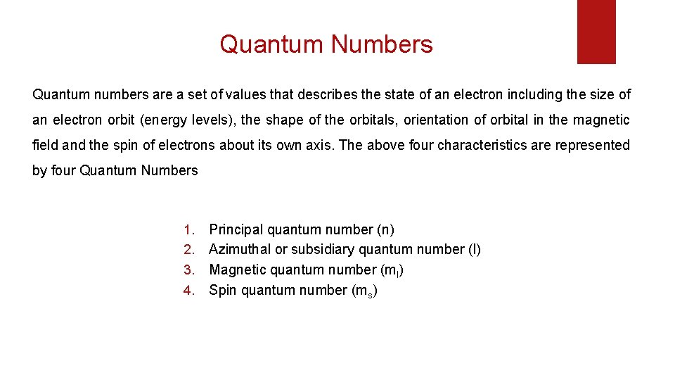 Quantum Numbers Quantum numbers are a set of values that describes the state of