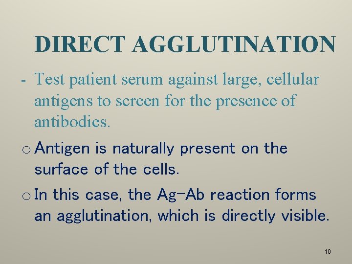 DIRECT AGGLUTINATION - Test patient serum against large, cellular antigens to screen for the